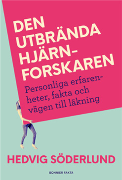 Den utbrända hjärnforskaren – Personliga erfarenheter, fakta och vägen till läkning